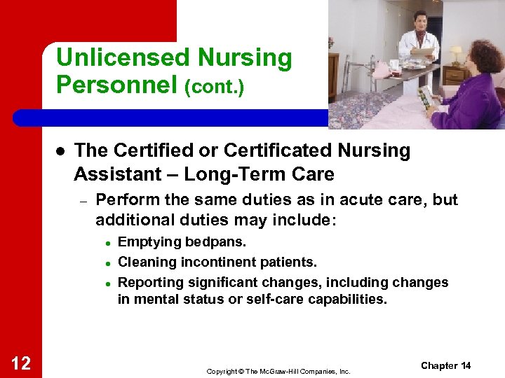 Unlicensed Nursing Personnel (cont. ) l The Certified or Certificated Nursing Assistant – Long-Term