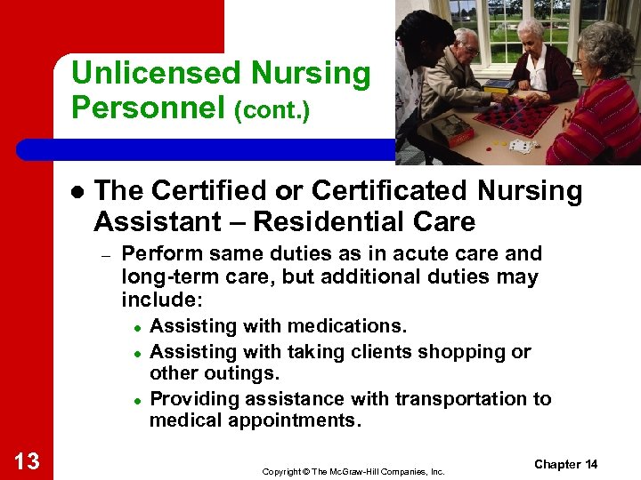Unlicensed Nursing Personnel (cont. ) l The Certified or Certificated Nursing Assistant – Residential