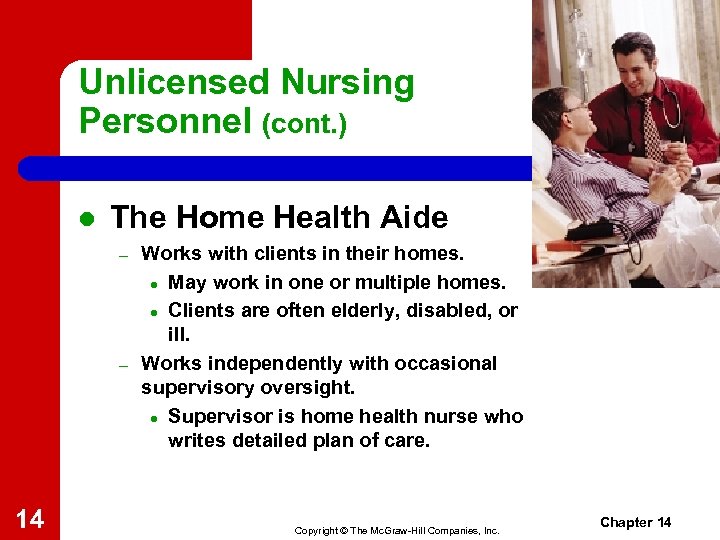 Unlicensed Nursing Personnel (cont. ) l The Home Health Aide – – 14 Works