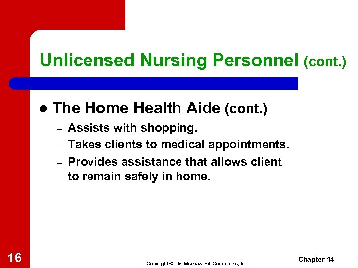 Unlicensed Nursing Personnel (cont. ) l The Home Health Aide (cont. ) – –