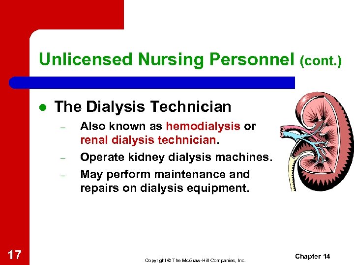 Unlicensed Nursing Personnel (cont. ) l The Dialysis Technician – – – 17 Also