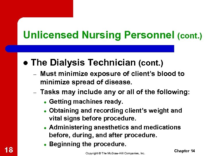 Unlicensed Nursing Personnel (cont. ) l The Dialysis Technician (cont. ) – – Must