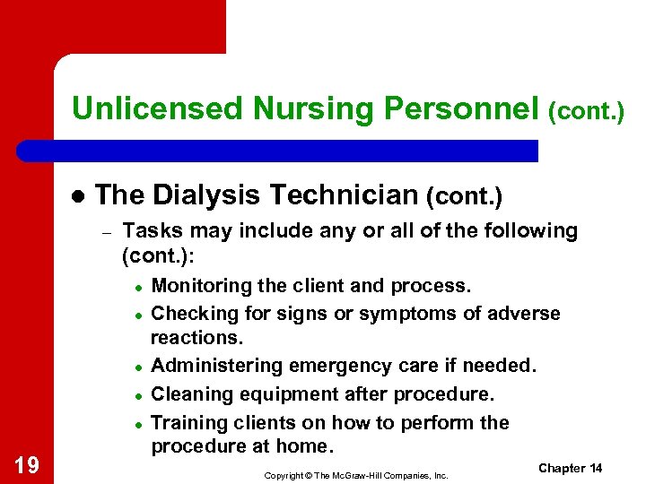 Unlicensed Nursing Personnel (cont. ) l The Dialysis Technician (cont. ) – Tasks may
