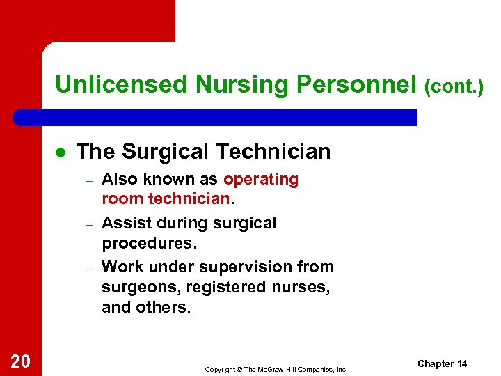 Unlicensed Nursing Personnel (cont. ) l The Surgical Technician – – – 20 Also
