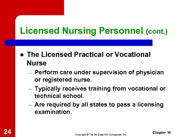 Licensed Nursing Personnel (cont. ) l The Licensed Practical or Vocational Nurse – –