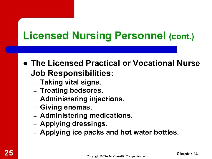 Licensed Nursing Personnel (cont. ) l The Licensed Practical or Vocational Nurse Job Responsibilities: