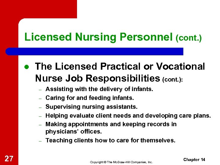 Licensed Nursing Personnel (cont. ) l The Licensed Practical or Vocational Nurse Job Responsibilities
