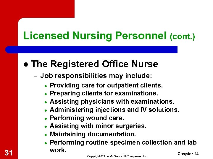 Licensed Nursing Personnel (cont. ) l The Registered Office Nurse – Job responsibilities may