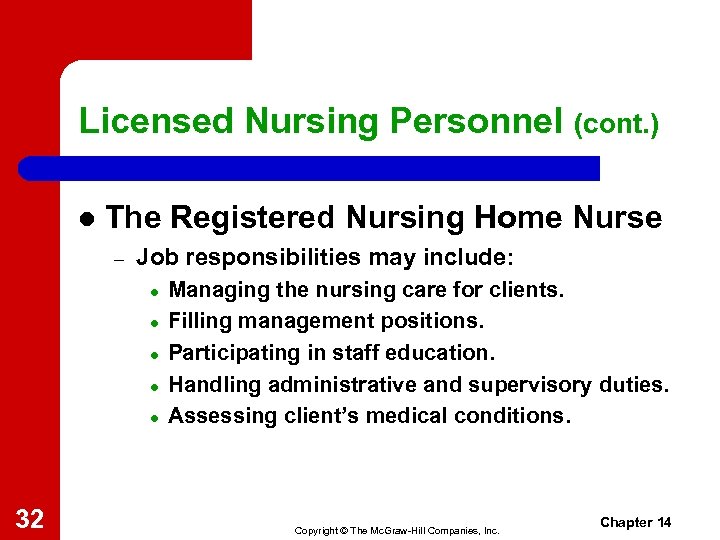 Licensed Nursing Personnel (cont. ) l The Registered Nursing Home Nurse – Job responsibilities