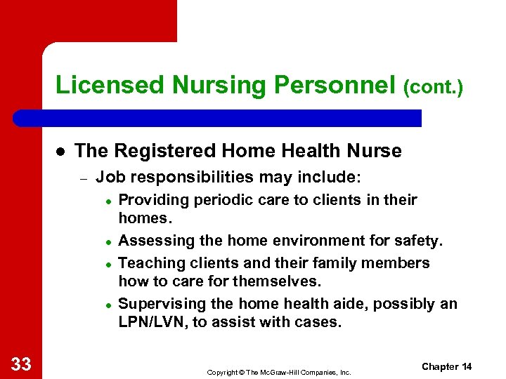 Licensed Nursing Personnel (cont. ) l The Registered Home Health Nurse – Job responsibilities
