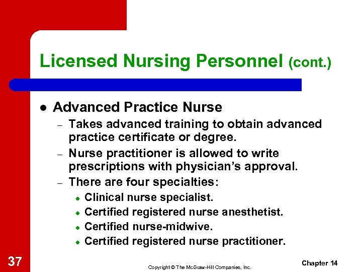 Licensed Nursing Personnel (cont. ) l Advanced Practice Nurse – – – Takes advanced