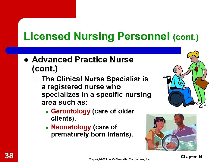 Licensed Nursing Personnel (cont. ) l Advanced Practice Nurse (cont. ) – The Clinical