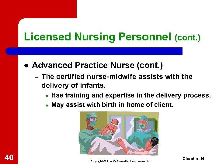 Licensed Nursing Personnel (cont. ) l Advanced Practice Nurse (cont. ) – The certified