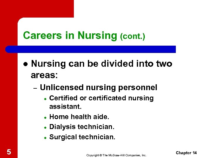 Careers in Nursing (cont. ) l Nursing can be divided into two areas: –