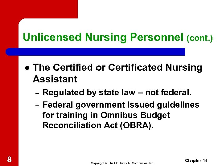 Unlicensed Nursing Personnel (cont. ) l The Certified or Certificated Nursing Assistant – –