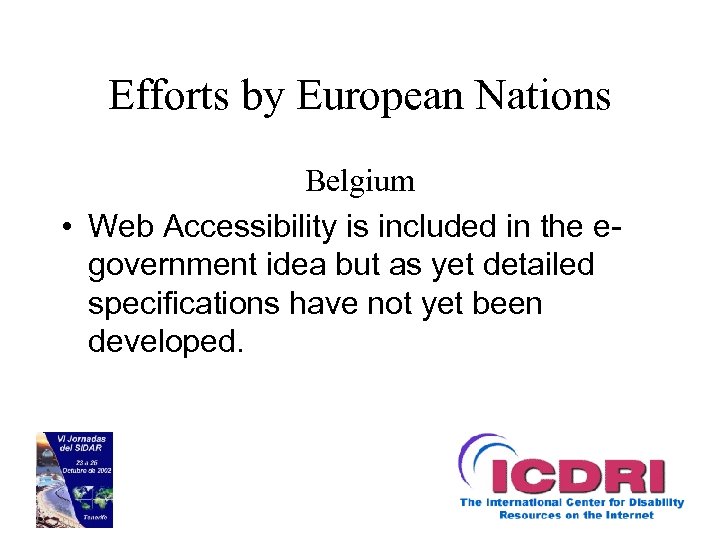 Efforts by European Nations Belgium • Web Accessibility is included in the egovernment idea