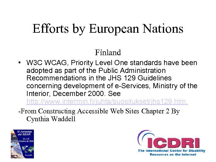 Efforts by European Nations Finland • W 3 C WCAG, Priority Level One standards