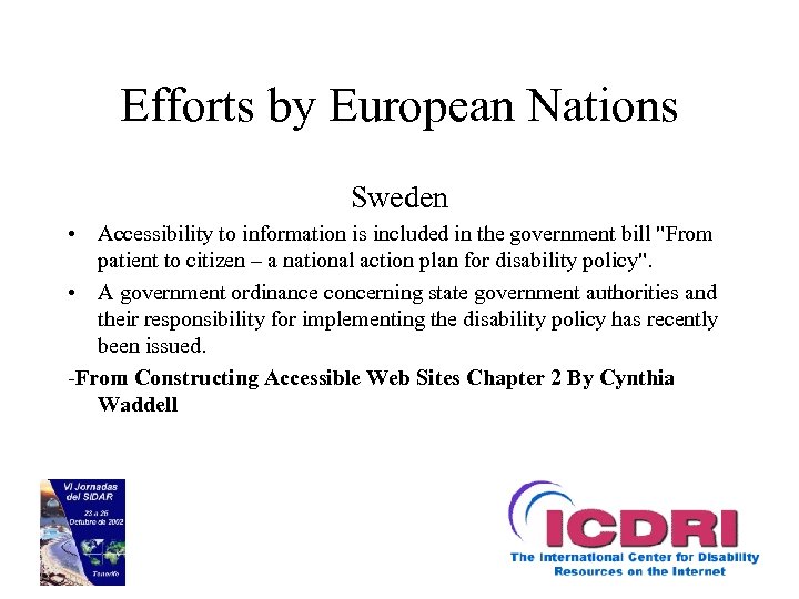 Efforts by European Nations Sweden • Accessibility to information is included in the government