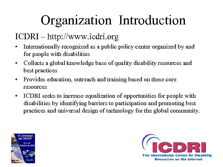 Organization Introduction ICDRI – http: //www. icdri. org • Internationally recognized as a public