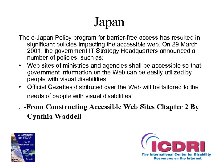 Japan The e-Japan Policy program for barrier-free access has resulted in significant policies impacting