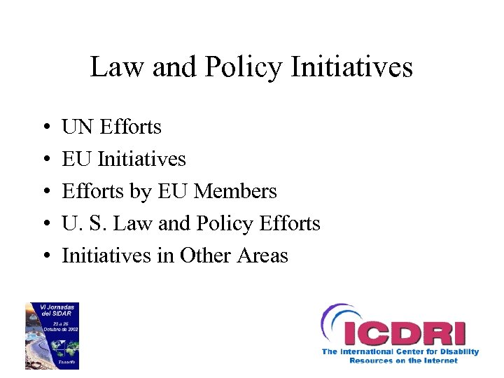 Law and Policy Initiatives • • • UN Efforts EU Initiatives Efforts by EU