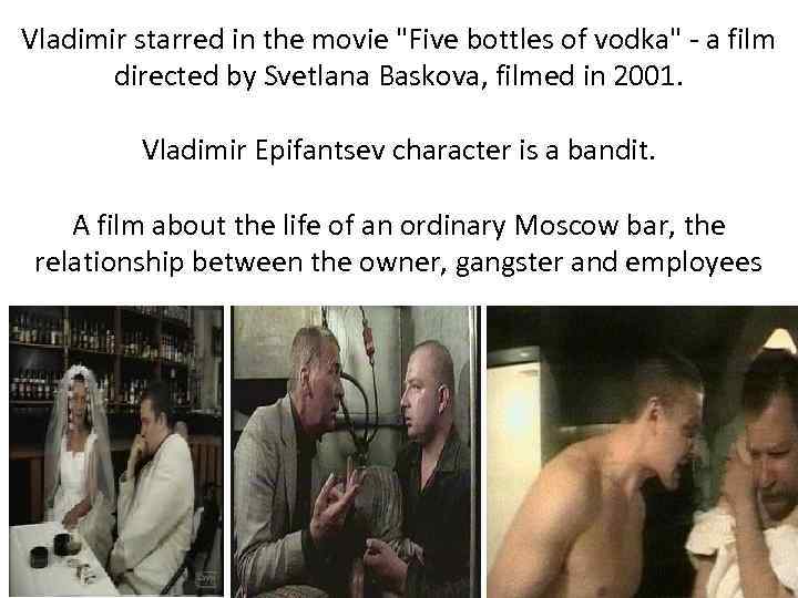 Vladimir starred in the movie 