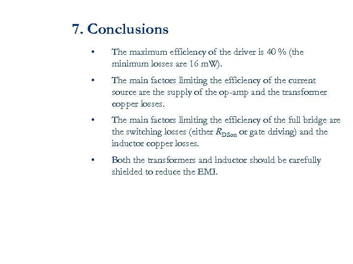 7. Conclusions • The maximum efficiency of the driver is 40 % (the minimum