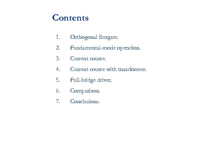 Contents 1. Orthogonal fluxgate. 2. Fundamental-mode operation. 3. Current source. 4. Current source with