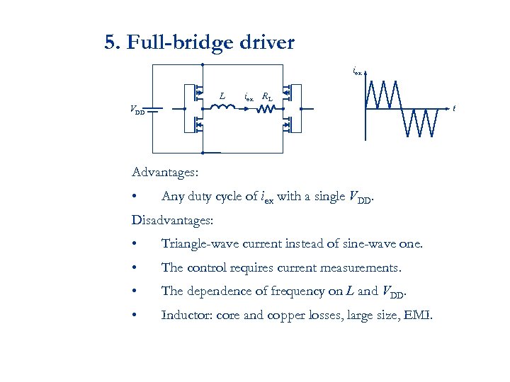 5. Full-bridge driver iex L iex RL VDD Advantages: • Any duty cycle of