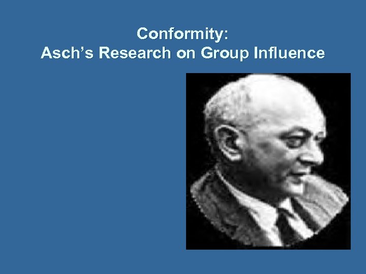 Conformity: Asch’s Research on Group Influence 