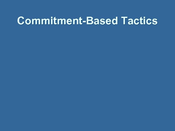 Commitment-Based Tactics 