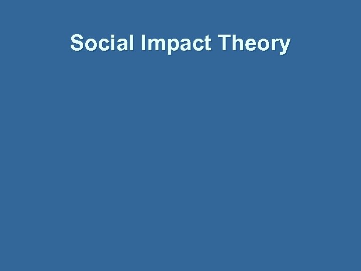 Social Impact Theory 