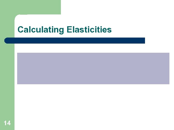 Calculating Elasticities 14 