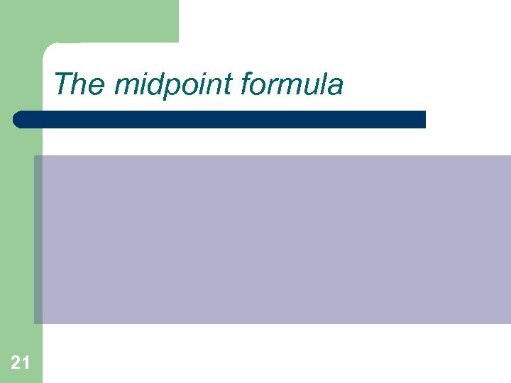 The midpoint formula 21 