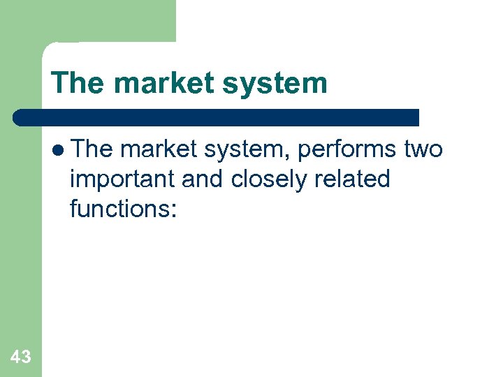 The market system l The market system, performs two important and closely related functions: