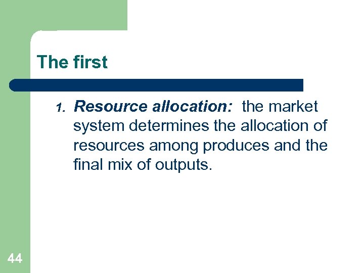 The first 1. 44 Resource allocation: the market system determines the allocation of resources