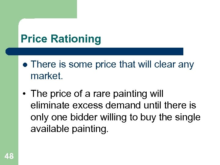 Price Rationing l There is some price that will clear any market. • The