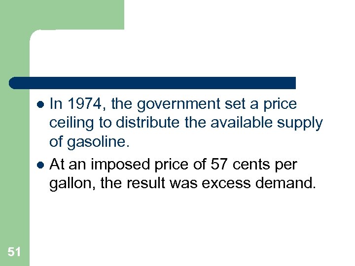 In 1974, the government set a price ceiling to distribute the available supply of