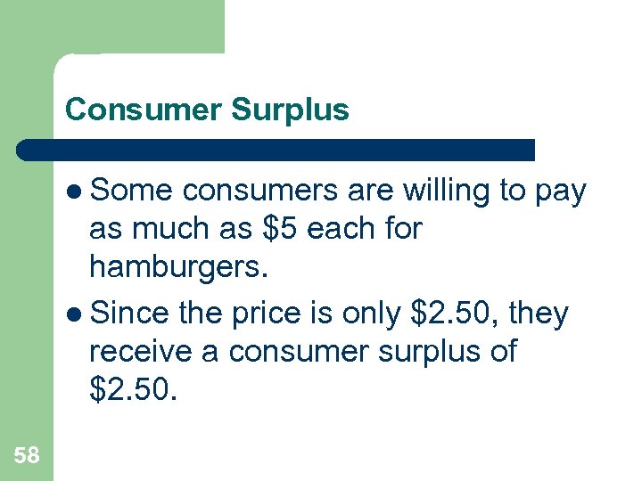Consumer Surplus l Some consumers are willing to pay as much as $5 each
