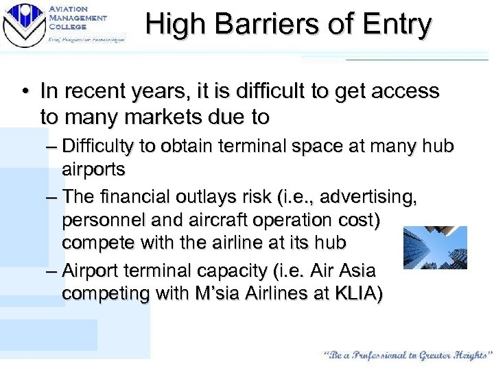 High Barriers of Entry • In recent years, it is difficult to get access