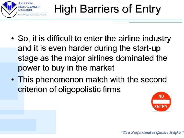 High Barriers of Entry • So, it is difficult to enter the airline industry