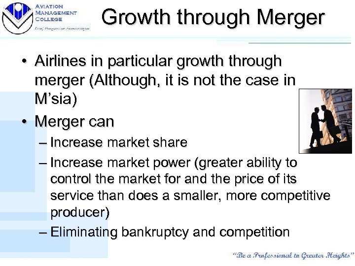 Growth through Merger • Airlines in particular growth through merger (Although, it is not