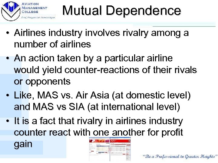 Mutual Dependence • Airlines industry involves rivalry among a number of airlines • An