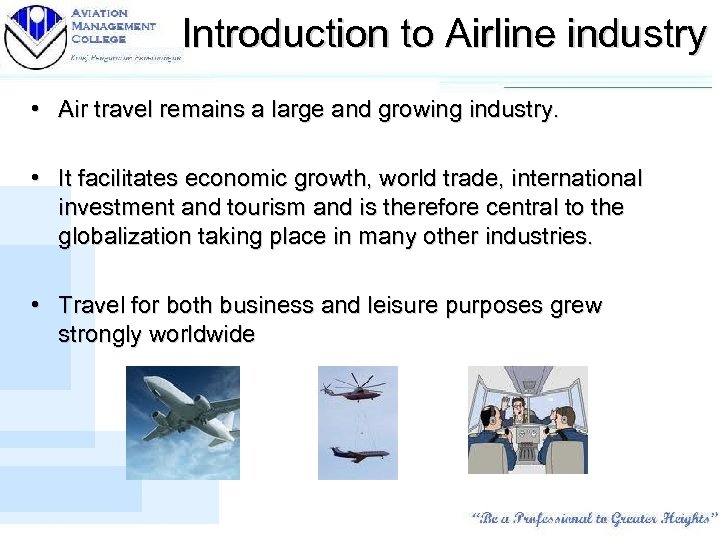 Introduction to Airline industry • Air travel remains a large and growing industry. •