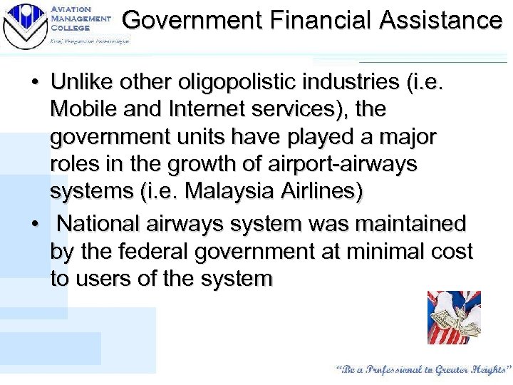 Government Financial Assistance • Unlike other oligopolistic industries (i. e. Mobile and Internet services),