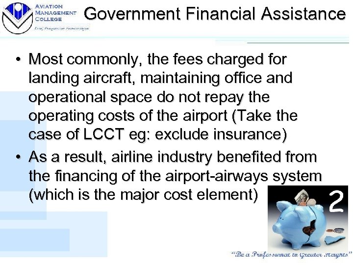 Government Financial Assistance • Most commonly, the fees charged for landing aircraft, maintaining office