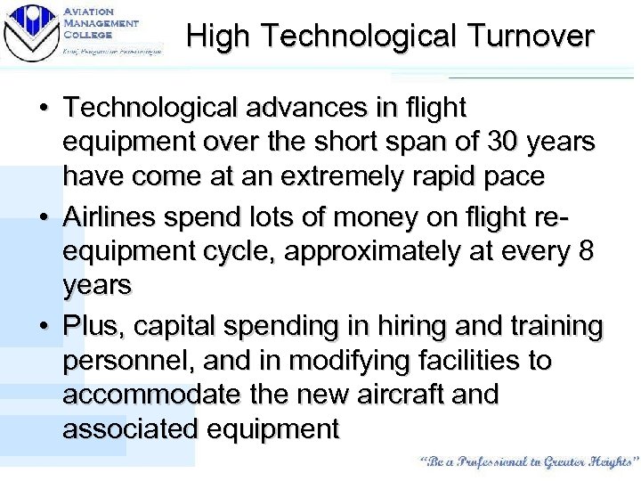 High Technological Turnover • Technological advances in flight equipment over the short span of