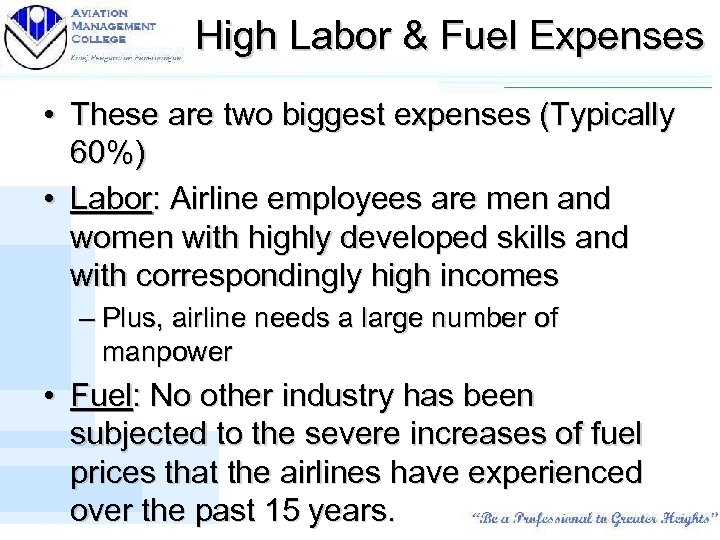 High Labor & Fuel Expenses • These are two biggest expenses (Typically 60%) •