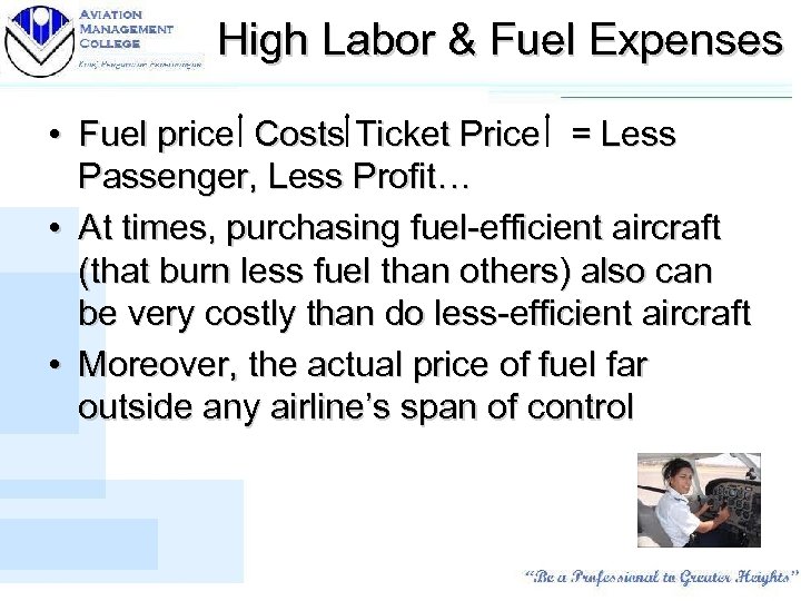 High Labor & Fuel Expenses • Fuel price Costs Ticket Price = Less Passenger,