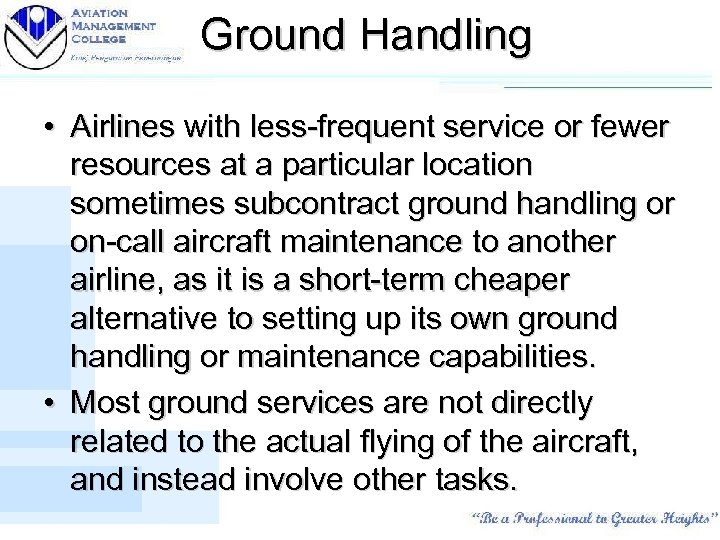 Ground Handling • Airlines with less-frequent service or fewer resources at a particular location